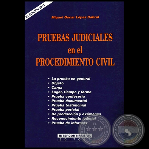 PRUEBAS JUDICIALES EN EL PROCEDIMIENTO CIVIL - Autor: MIGUEL OSCAR LÓPEZ CABRAL - Año 2013